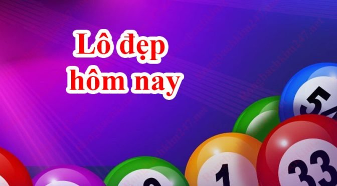 Lô đẹp hôm nay – Chốt cặp lô dẹp hôm nay VIP 24h, 666 miễn phí